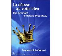 La déesse au voile bleu: Isis dévoilée d'Helena Blavatsky