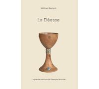 La Déesse: la grande aventure de l'énergie féminine