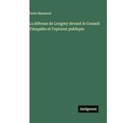 La défense de Longwy devant le Conseil d'énquête et l'opinion publique