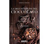 LA DEGUSTAZIONE DEL CIOCCOLATO - CARACENI ROBERTO - HOEPLI