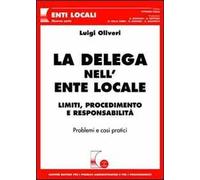 La delega nell'ente locale. Limiti, procedimento e responsabilità. Problemi e casi pratici