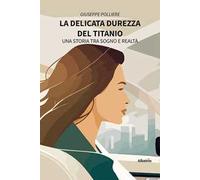 La delicata durezza del titanio. Una storia tra sogno e realtà