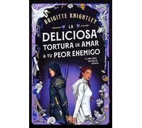 La deliciosa tortura de amar a tu peor enemigo (Queridos Enemigos 2)