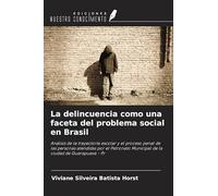 La delincuencia como una faceta del problema social en Brasil: Análisis de la trayectoria escolar y el proceso penal de las personas atendidas por el ... Municipal de la ciudad de Guarapuava - Pr