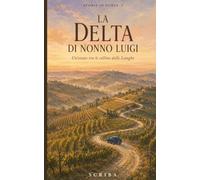 LA DELTA DI NONNO LUIGI: Un'estate tra le colline delle Langhe