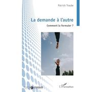 La demande à l’autre: Comment la formuler ?