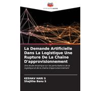 La Demande Artificielle Dans La Logistique Une Rupture De La Chaîne D'approvisionnement: Une étude empirique sur les perturbations de la logistique et de la chaîne d'approvisionnement