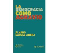 la-democracia-como-agravio-alvaro-garcia-linera-de-garcia-linera-alvaro-editorial-clacso-tapa-blanda-en-espanol
