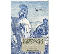 La democracia inencontrable. Una Arqueología de la Democracia 2ª Ed