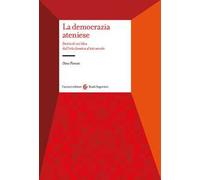 La democrazia ateniese. Storia di un'idea dall'età classica al XXI secolo