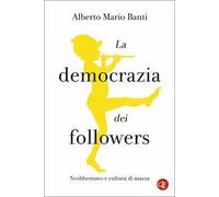 La democrazia dei followers. Neoliberismo e cultura di massa
