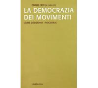 La democrazia dei movimenti. Come decidono i noglobal