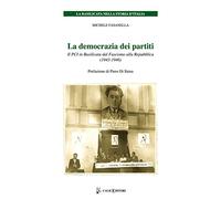 La democrazia dei partiti. Il PCI in Basilicata dal Fascismo alla Repubblica (1943-1946)