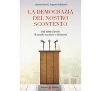 La democrazia del nostro scontento. Dal 1989 al 2016: il mondo tra attese e delusioni