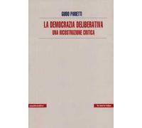 La democrazia deliberativa. Una ricostruzione critica