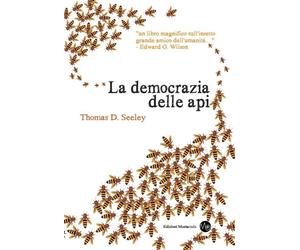 LA DEMOCRAZIA DELLE API - SEELEY THOMAS D., VITALI LUCA (Curatore) - MONTAONDA