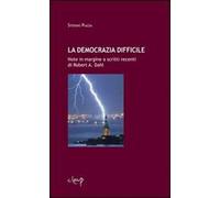 La democrazia difficile. Note in margine a scritti recenti di Robert Dahl