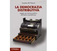 La democrazia distributiva. Saggio sul sistema politico dell'Italia repubblicana