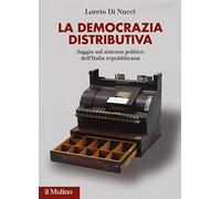 La democrazia distributiva. Saggio sul sistema politico dell'Italia repubblicana