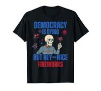 La democrazia divertente sta morendo ma Hey Nice Fireworks 4 luglio Maglietta