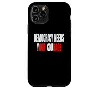 La democrazia ha bisogno del tuo coraggio - La nostra rabbia Custodia per iPhone 11 Pro