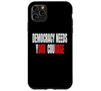 La democrazia ha bisogno del tuo coraggio - La nostra rabbia Custodia per iPhone 11 Pro Max