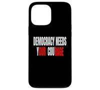 La democrazia ha bisogno del tuo coraggio - La nostra rabbia Custodia per iPhone 13 Pro Max