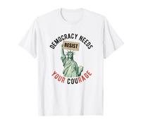 La democrazia ha Bisogno del Tuo Coraggio Politica libertà Protesta Maglietta
