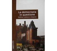 La democrazia in questione. Politica, cultura e religione