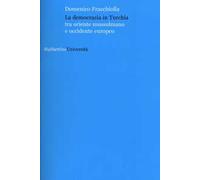 La democrazia in Turchia. Tra oriente musulmano e occidente europeo