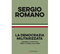 La democrazia militarizzata. Quando la politica cede il passo alle armi