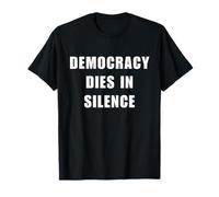 La democrazia Muore in Silenzio Parlare liberale Anti-repubblicano Maglietta