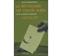 La democrazia nel mondo arabo. Come e perché sostenerla