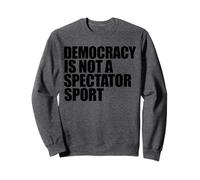 La democrazia non è uno sport per spettatori Felpa