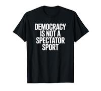 La democrazia Non è Uno Sport per spettatori Maglietta