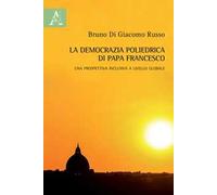 La democrazia poliedrica di papa Francesco. Una prospettiva inclusiva a livello globale