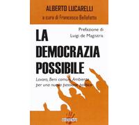 La democrazia possibile. Lavoro, beni comuni, ambiente per una nuova passione politica