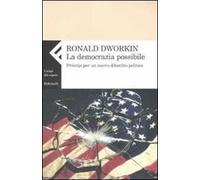 La democrazia possibile. Principi per un nuovo dibattito politico