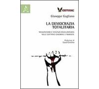 La democrazia totalitaria. Messianesimo e violenza rivoluzionaria nelle dottrine giacobine e marxiste