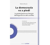 La democrazia va a piedi. La partecipazione al tempo dell'algoritmo e del conflitto