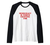 La democrazia Vale la Pena lottare per l'attivista Patriottico Maglia con Maniche Raglan