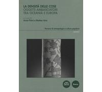 La densità delle cose. Oggetti ambasciatori tra Oceania e Europa - Aria Ma...