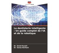 La dentisterie intelligente : Un guide complet de l'IA et de la robotique