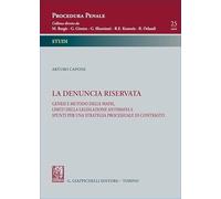 La denuncia riservata. Genesi e metodo delle mafie, limiti della legislazione antimafia e spunti per una strategia processuale di contrasto