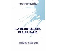 La deontologia di SIAF Italia. Domande e risposte