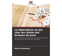 La dépendance au jeu chez les clients des bureaux de paris: Structure psychopathologique de la dépendance au jeu, caractéristiques du comportement ludique