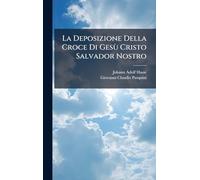 La Deposizione Della Croce Di Gesù Cristo Salvador Nostro