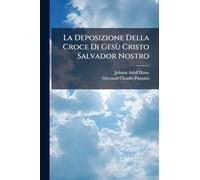 La Deposizione Della Croce Di Gesù Cristo Salvador Nostro