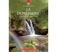 La depressione. Come affrontarla, come curarla