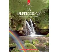 La depressione. Come affrontarla, come curarla